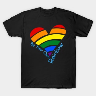 Hand Drawn Pride Rainbow Heart, Be Your Own Rainbow T-Shirt